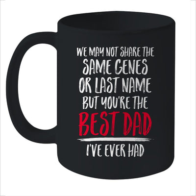 You're The Best Dad I've Ever Had Father's Day Step-Dad Mug-Coffee Mug-Mug-Black