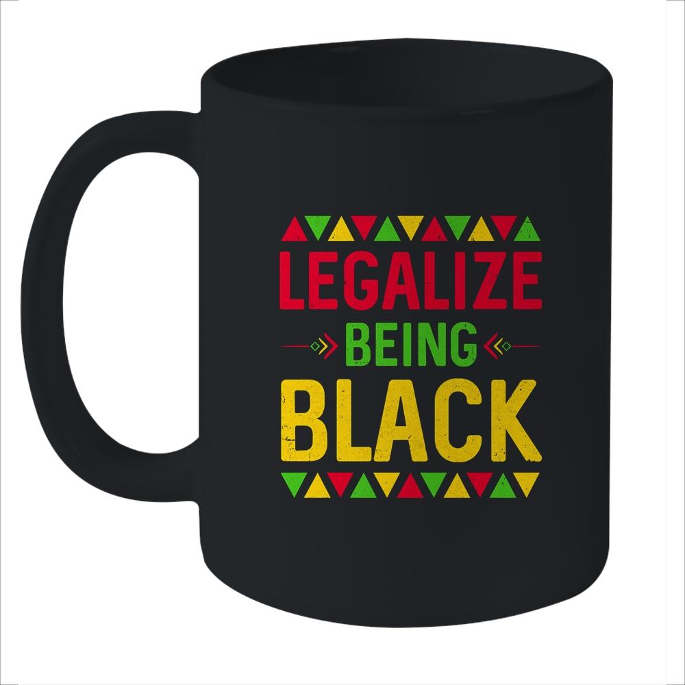 Legalize Being Black Black Pride Gift Mug