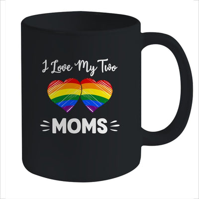 I Love My Two Moms Gay Pride LGBT Mug-Coffee Mug-Mug-Black