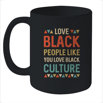 Love Black People Like You Love Black Culture Vintage Mug-Coffee Mug-Mug-Black