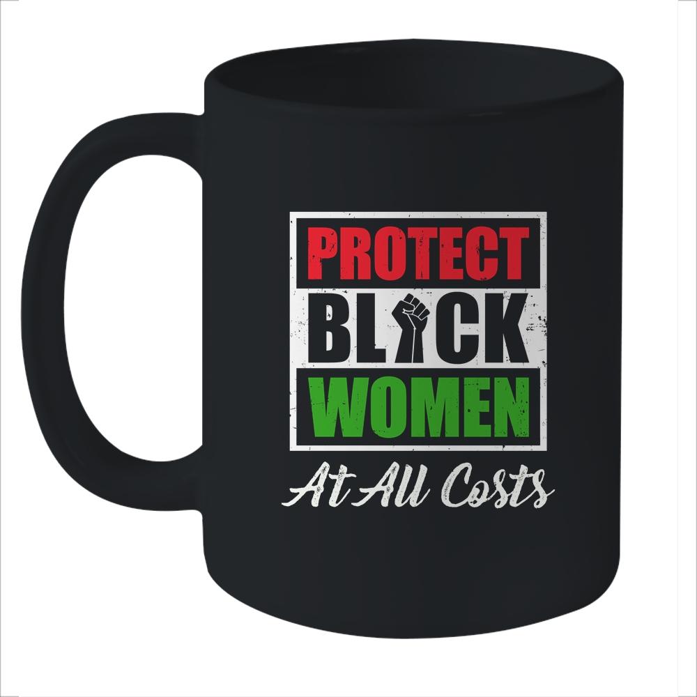 Protect Black Women At All Costs Mug