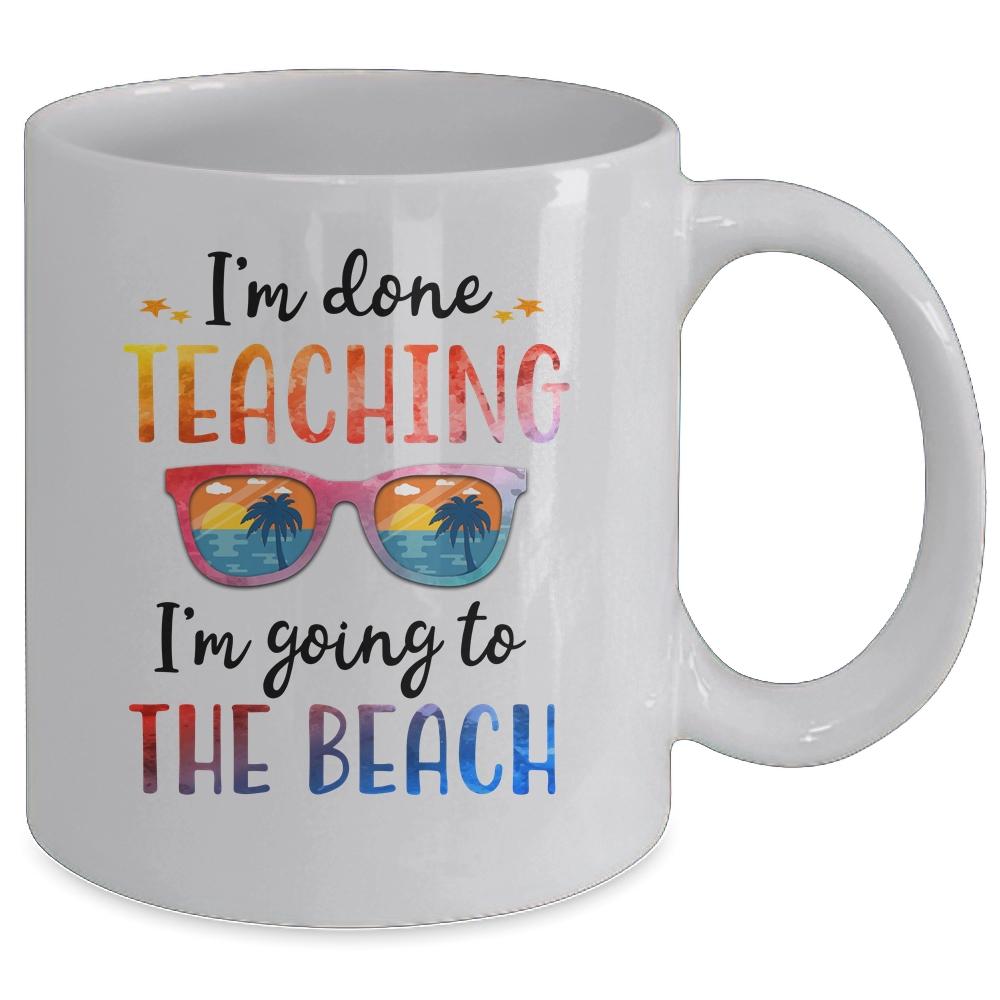 Im Done Teaching I'm Going To The Beach Teacher Summer Mug-Coffee Mug-Mug-White