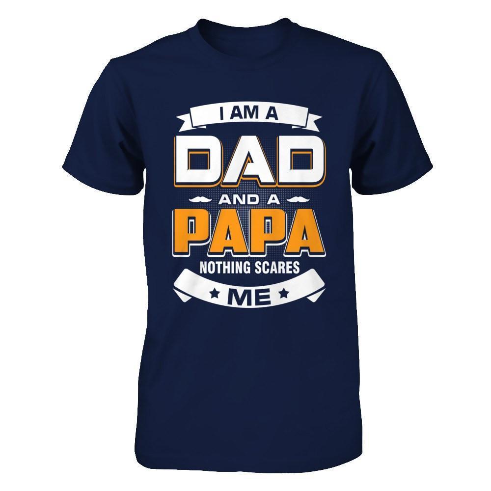 I Am A Dad And A Papa Nothing Scares Me-T-Shirt & Hoodie-Classic T-Shirt-Navy