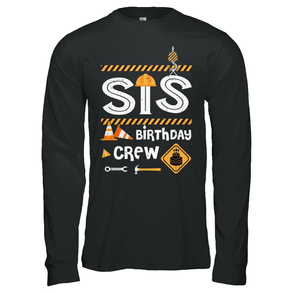 Sister Birthday Crew Construction Birthday Party Gif-T-Shirt & Hoodie-Long Sleeve T-Shirt-Black