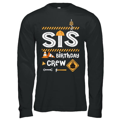Sister Birthday Crew Construction Birthday Party Gif-T-Shirt & Hoodie-Long Sleeve T-Shirt-Black
