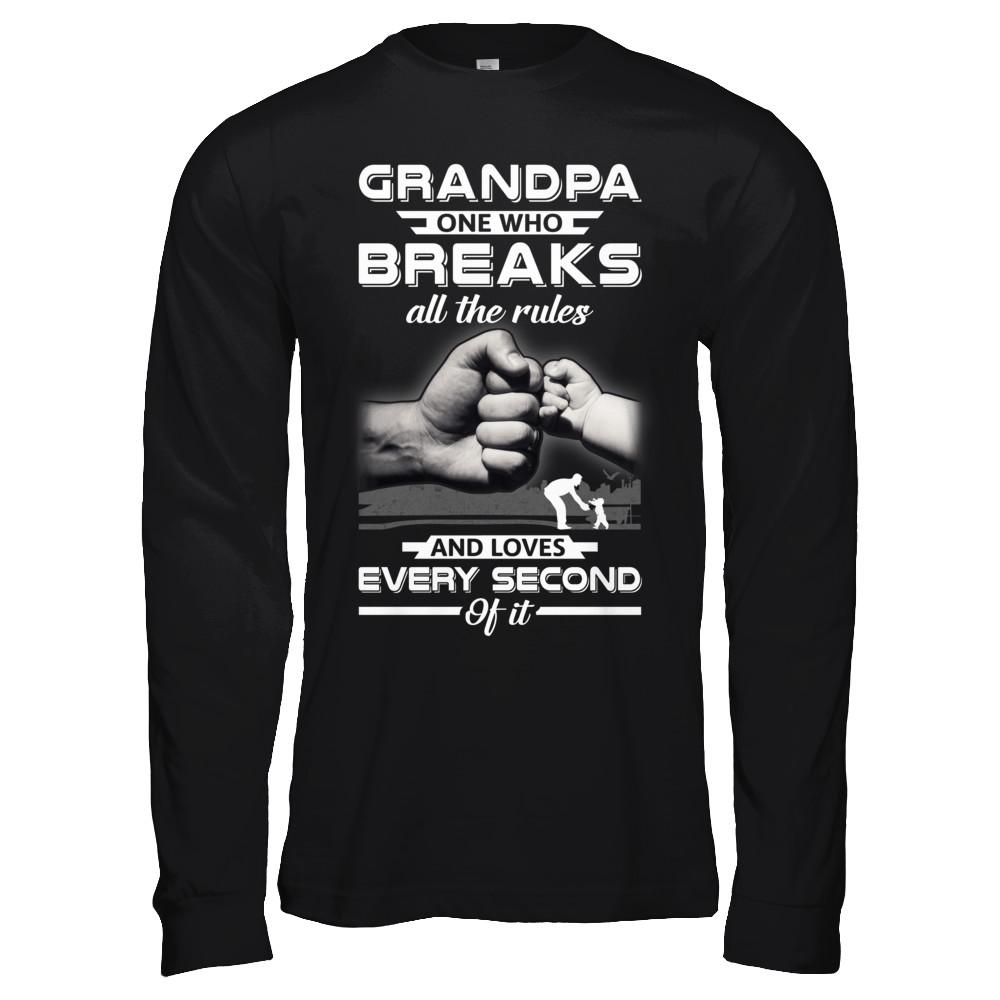 Grandpa One Who Breaks All The Rules And Loves Every Second Of It-T-Shirt & Hoodie-Long Sleeve T-Shirt-Black