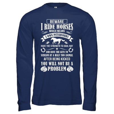 Horse Gifts Lovers Beware I Ride Horses-T-Shirt & Hoodie-Long Sleeve T-Shirt-Navy