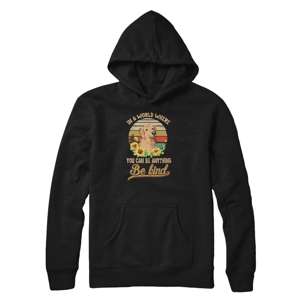 In A World Where You Can Be Anything Be Kind Golden Retriever Sunflow-T-Shirt & Tank Top-Pullover Hoodie-Black