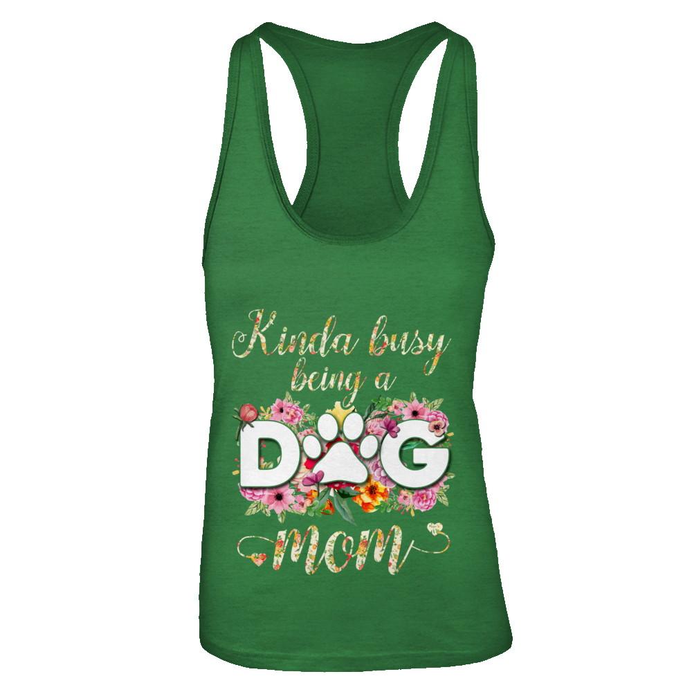 Kinda Busy Being A Dog Mom Gift-T-Shirt & Tank Top-