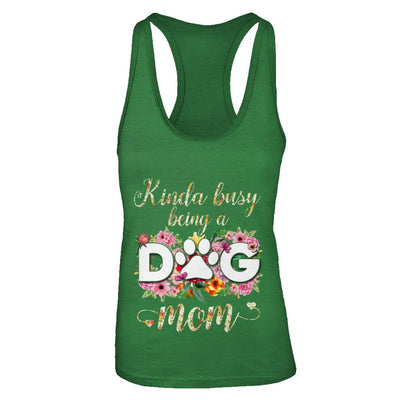 Kinda Busy Being A Dog Mom Gift-T-Shirt & Tank Top-