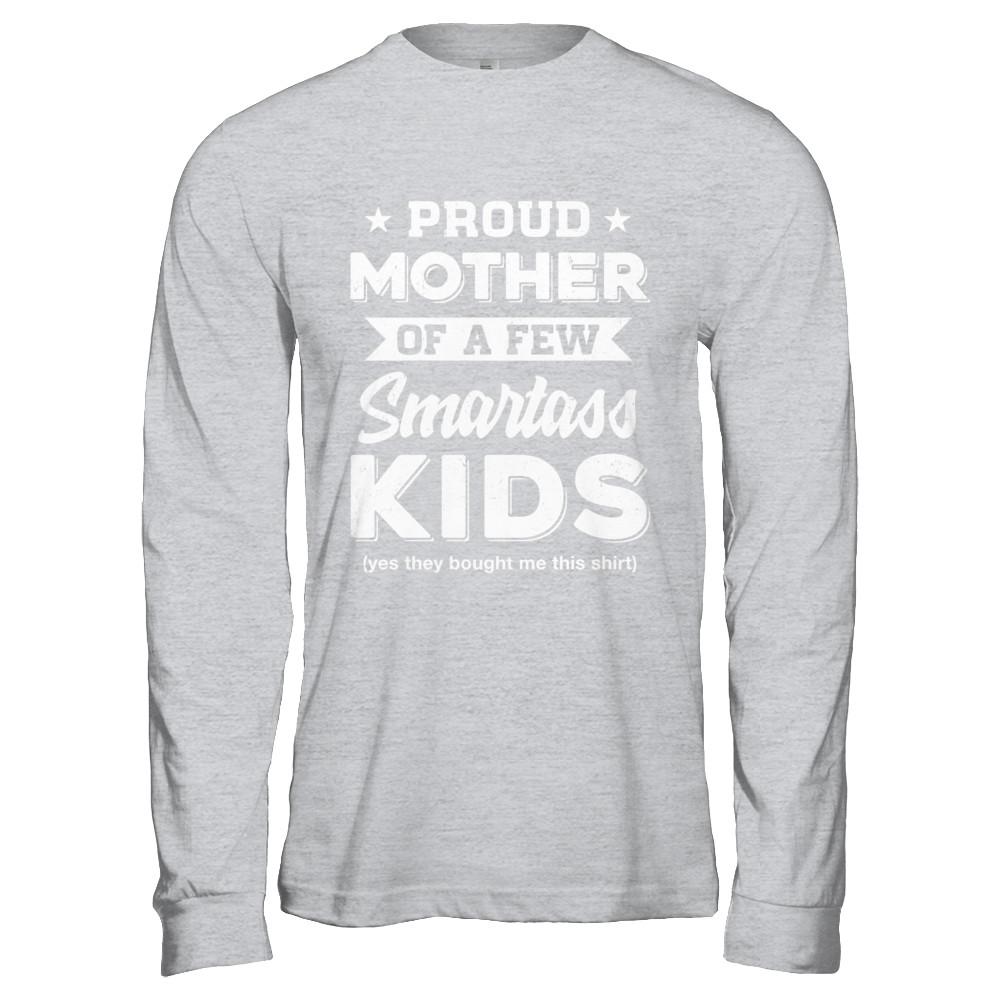 Proud Mother Of A Few Smartass Kids Mommy Mothers Day-T-Shirt & Hoodie-Long Sleeve T-Shirt-Sport Grey