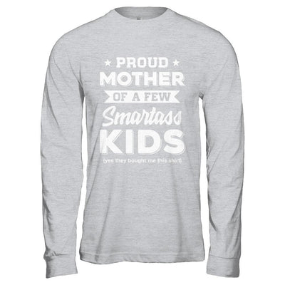 Proud Mother Of A Few Smartass Kids Mommy Mothers Day-T-Shirt & Hoodie-Long Sleeve T-Shirt-Sport Grey