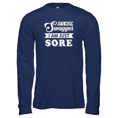 It's Not Swagger I'm Just Sore-T-Shirt & Tank Top-Long Sleeve T-Shirt-Navy