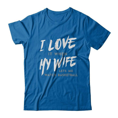 I Love It When My Wife Lets Me Watch Basketball-T-Shirt & Hoodie-Classic T-Shirt-Royal