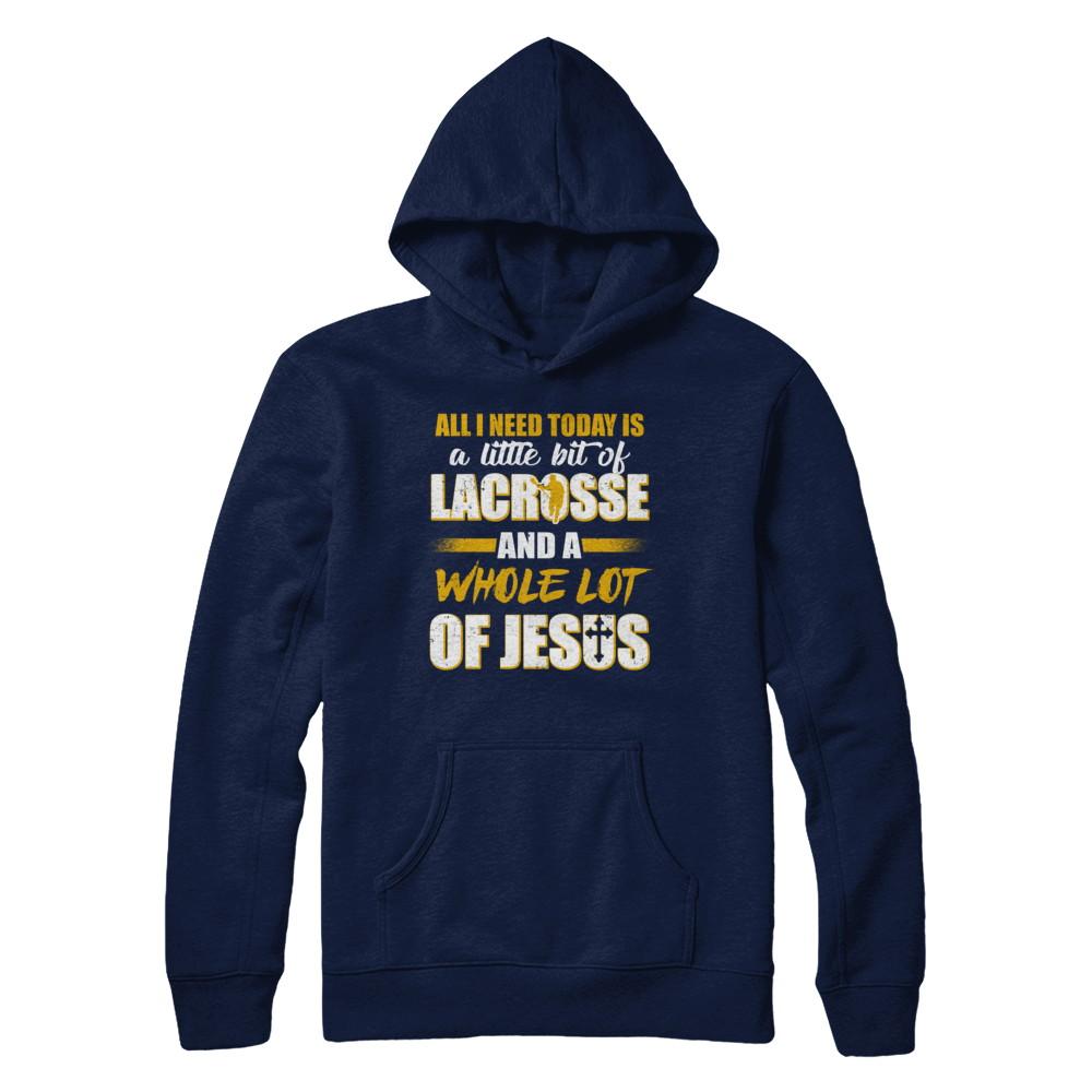 All I Need Today Is A Little Bit Of Lacrosse And A Whole Lot Of Jesus-T-Shirt & Hoodie-Pullover Hoodie-Navy