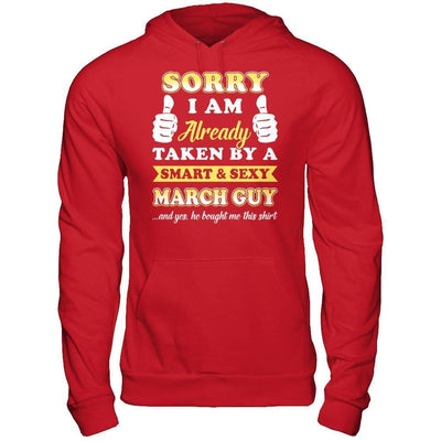 Sorry I Am Already Taken By Smart Sexy March Guy-T-Shirt & Hoodie-Pullover Hoodie-Red