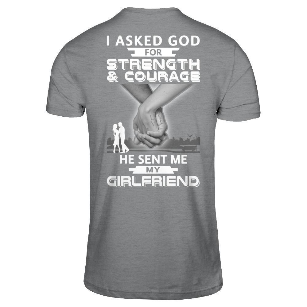I Asked God For Strength And Courage He Sent Me My Girlfriend-T-Shirt & Hoodie-Classic T-Shirt-Sport Grey