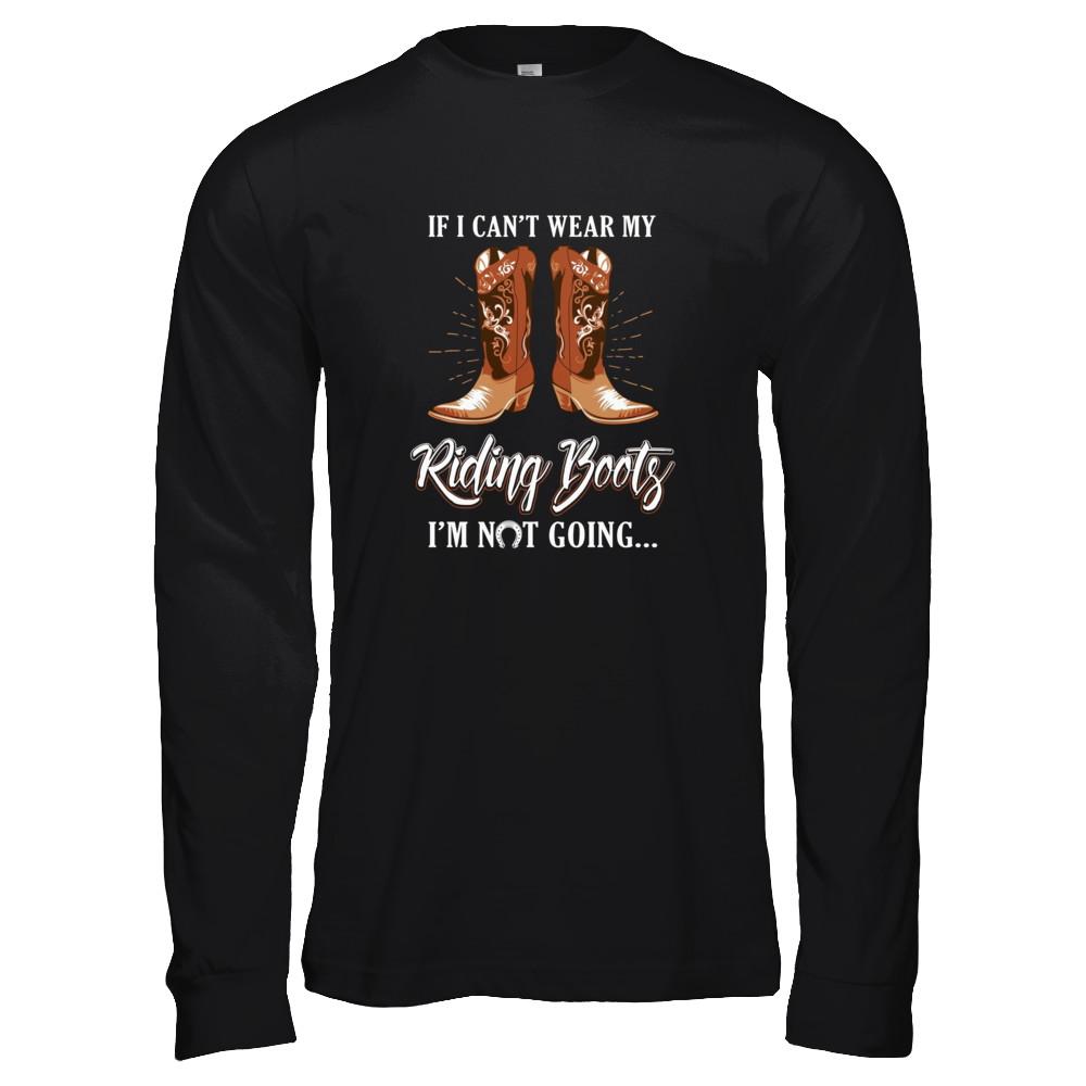 Horseback Horse Riding If I Can't Wear My Riding Boots-T-Shirt & Tank Top-Long Sleeve T-Shirt-Black
