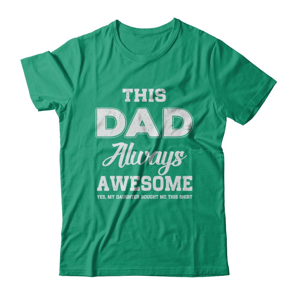 Funny Fathers Day Gift From Daughter Dad Always Awesome-T-Shirt & Hoodie-Classic T-Shirt-Kelly Green