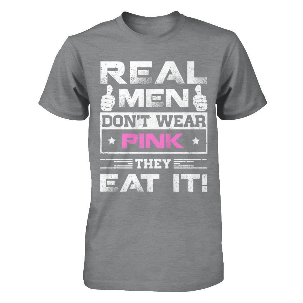 Real Men Don't Wear Pink They Eat It-T-Shirt & Hoodie-Classic T-Shirt-Sport Grey