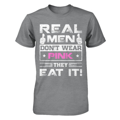 Real Men Don't Wear Pink They Eat It-T-Shirt & Hoodie-Classic T-Shirt-Sport Grey