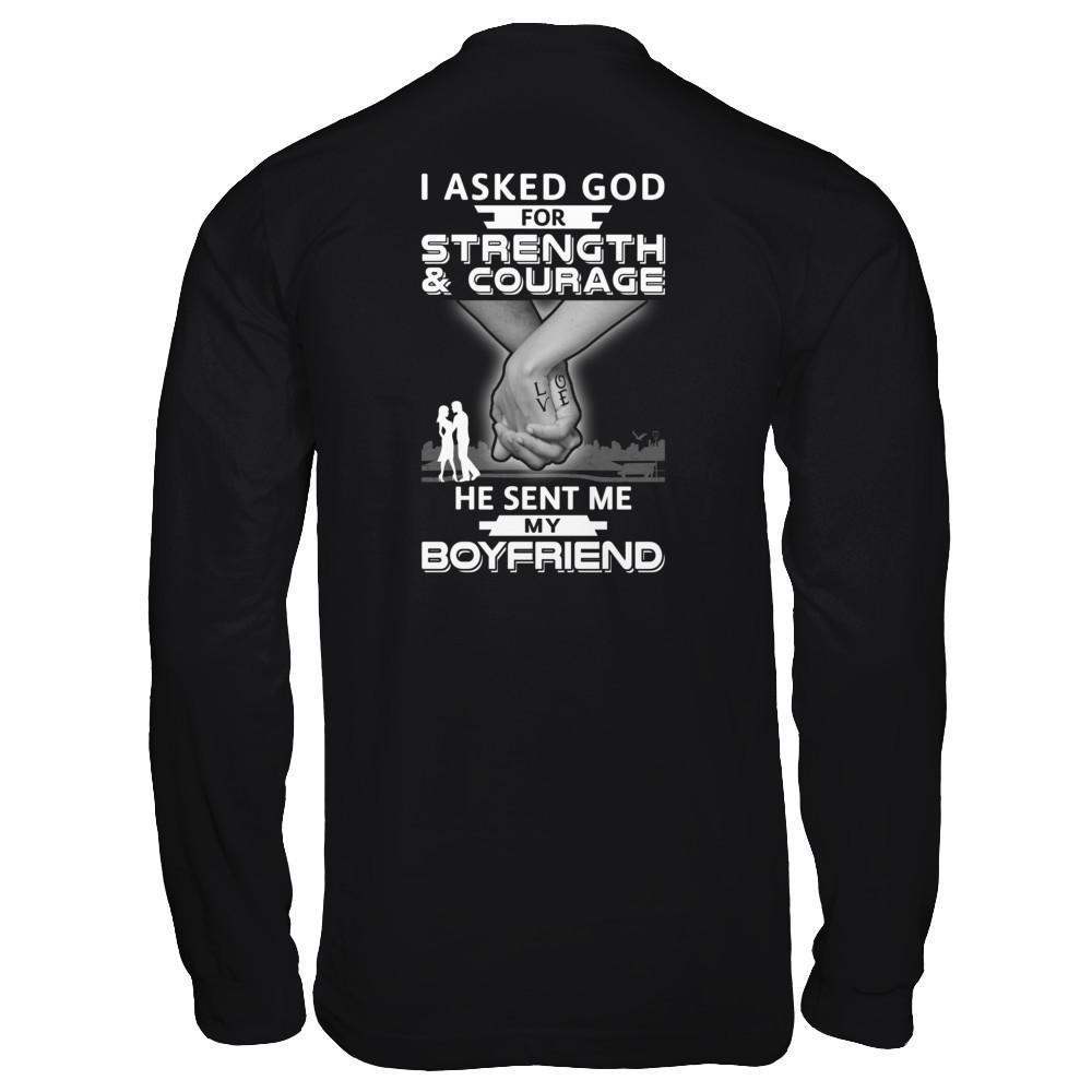 I Asked God For Strength And Courage He Sent Me My Boyfriend-T-Shirt & Hoodie-Long Sleeve T-Shirt-Black
