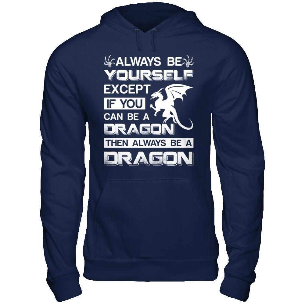 Always Be Yourself Except If You Can Be A Dragon-T-Shirt & Hoodie-Pullover Hoodie-Navy