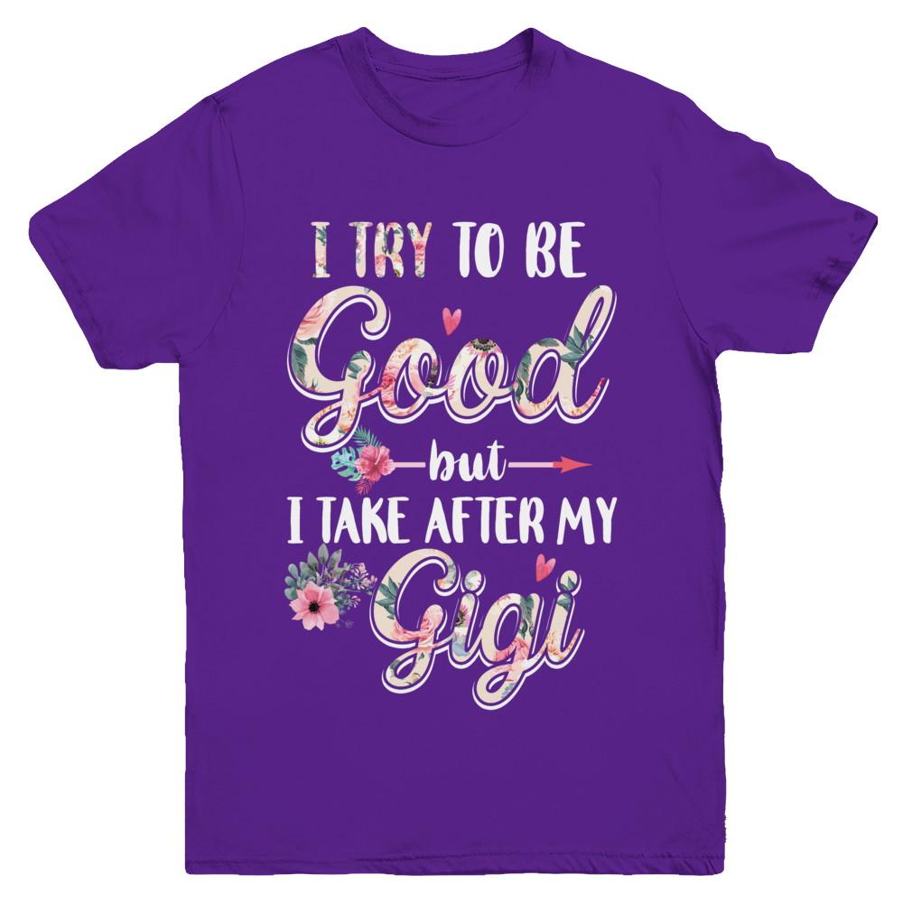 Toddler Kids I Try To Be Good But I Take After My Gigi Youth-Youth Shirt-Youth T-Shirt-Purple