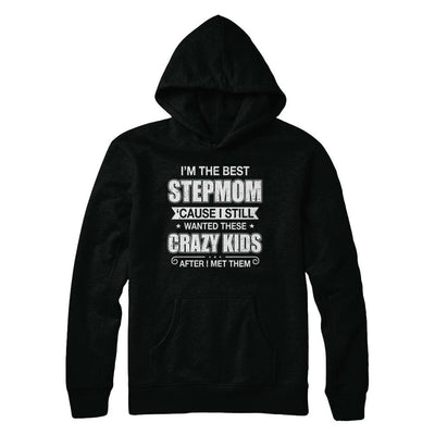 I'm The Best Step Mom Wanted Crazy Kids Mothers Day-T-Shirt & Hoodie-Pullover Hoodie-Black