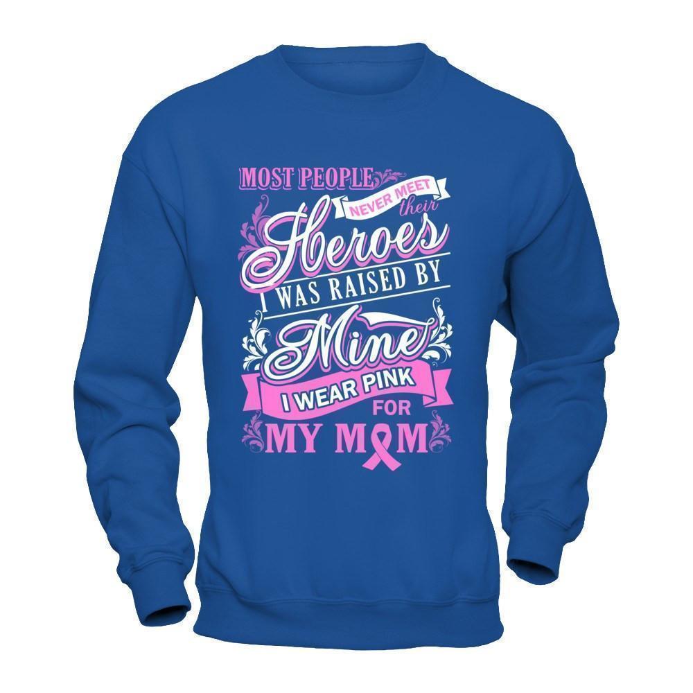 I Was Raised By Mine I Wear Pink For My Mom-T-Shirt & Hoodie-Crewneck Sweatshirt-Royal