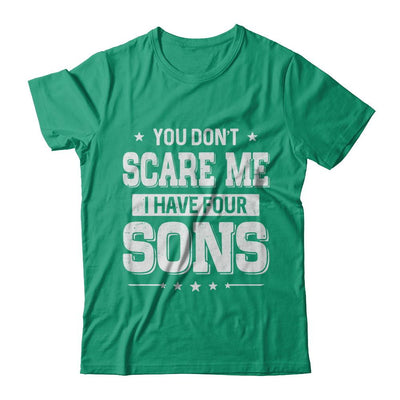 You Don't Scare Me I Have Four Sons Fathers Day-T-Shirt & Hoodie-Classic T-Shirt-Kelly Green