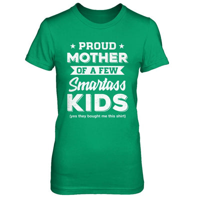 Proud Mother Of A Few Smartass Kids Mommy Mothers Day-T-Shirt & Hoodie-Women's T-Shirt-Irish Green