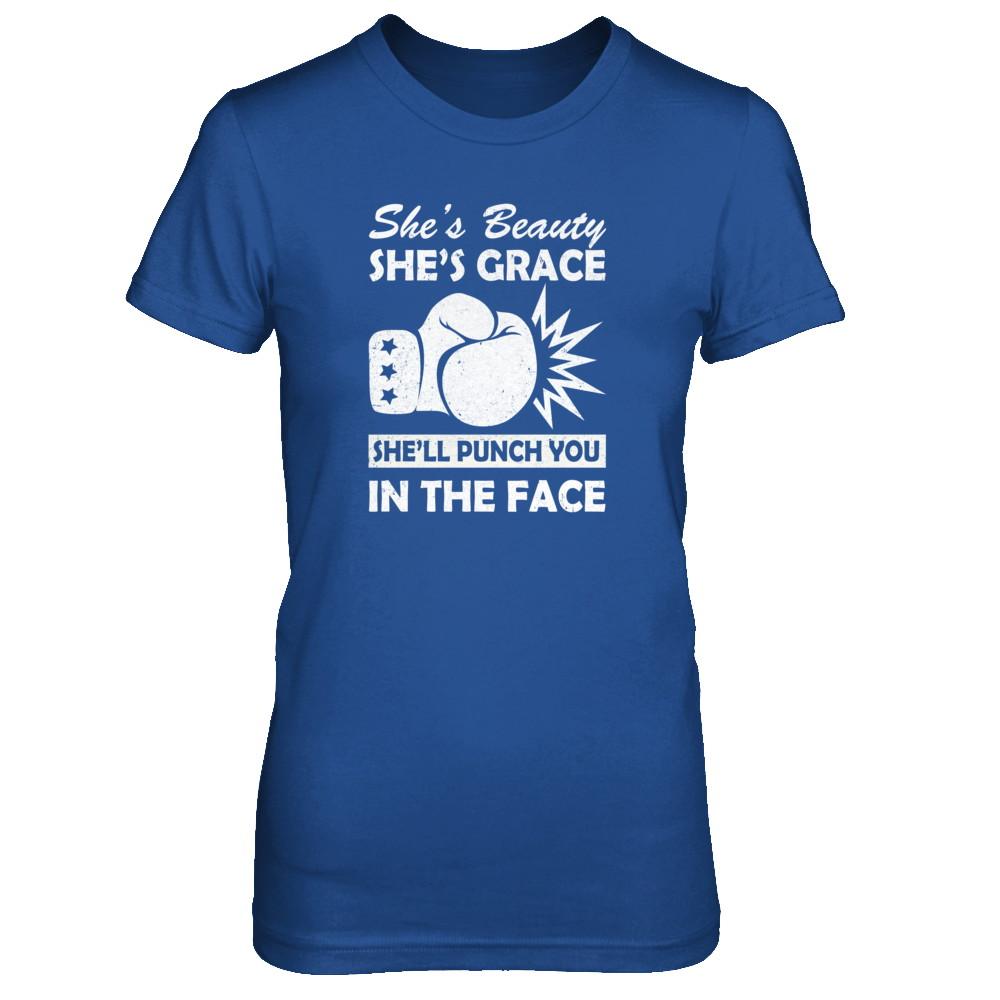She's Beauty She's Grace She'll Punch You In The Face-T-Shirt & Tank Top-