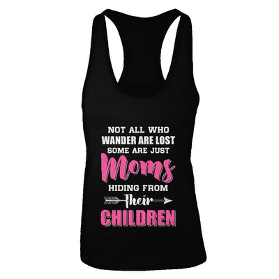 Not All Who Wander Are Lost Some Are Just Moms Hiding-T-Shirt & Tank Top-Women's Ideal Racerback Tank-Black