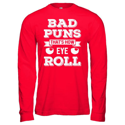 Bad Puns That's How Eye Roll-T-Shirt & Hoodie-Long Sleeve T-Shirt-Red