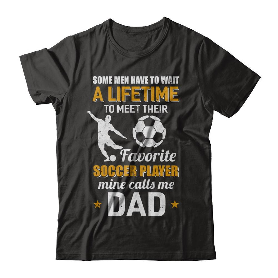 Funny My Favorite Soccer Player Calls Me Dad-T-Shirt & Hoodie-