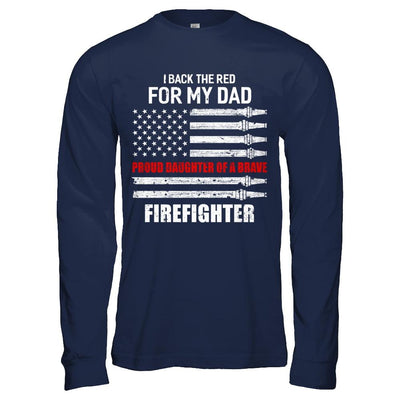 I Back The Red For My Dad Proud Daughter Firefighter-T-Shirt & Hoodie-Long Sleeve T-Shirt-Navy
