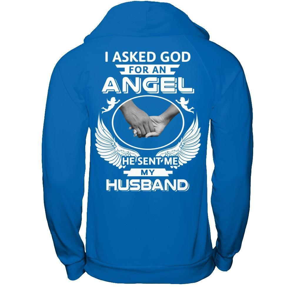 I Asked God For An Angel He Sent Me My Husband-T-Shirt & Hoodie-