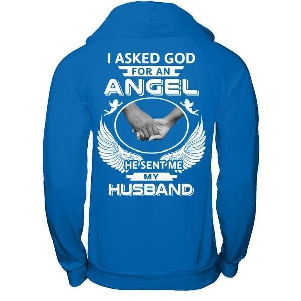 I Asked God For An Angel He Sent Me My Husband-T-Shirt & Hoodie-Pullover Hoodie-Royal