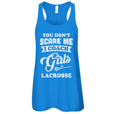 You Don't Scare Me I Coach Girls Lacrosse-T-Shirt & Tank Top-Women's Flowy Racerback Tank-True Royal