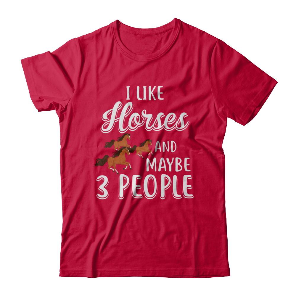 I Like Horses And Maybe 3 People-T-Shirt & Hoodie-Classic T-Shirt-Red