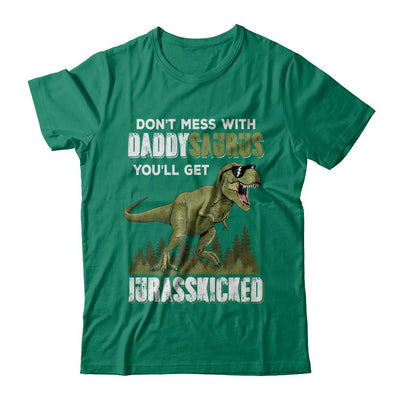 Don't Mess With Daddysaurus You'll Get Jurasskicked-T-Shirt & Hoodie-Classic T-Shirt-Kelly Green