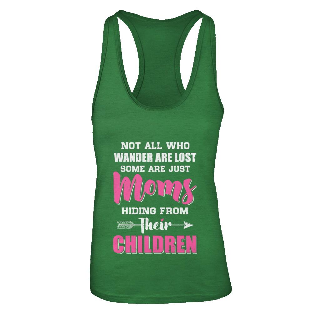 Not All Who Wander Are Lost Some Are Just Moms Hiding-T-Shirt & Tank Top-Women's Ideal Racerback Tank-Kelly Green