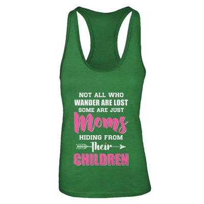 Not All Who Wander Are Lost Some Are Just Moms Hiding-T-Shirt & Tank Top-Women's Ideal Racerback Tank-Kelly Green
