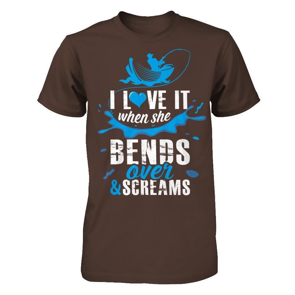 I Love It When She Bends Over And Screams Fishing-T-Shirt & Hoodie-Classic T-Shirt-Dark Chocolate