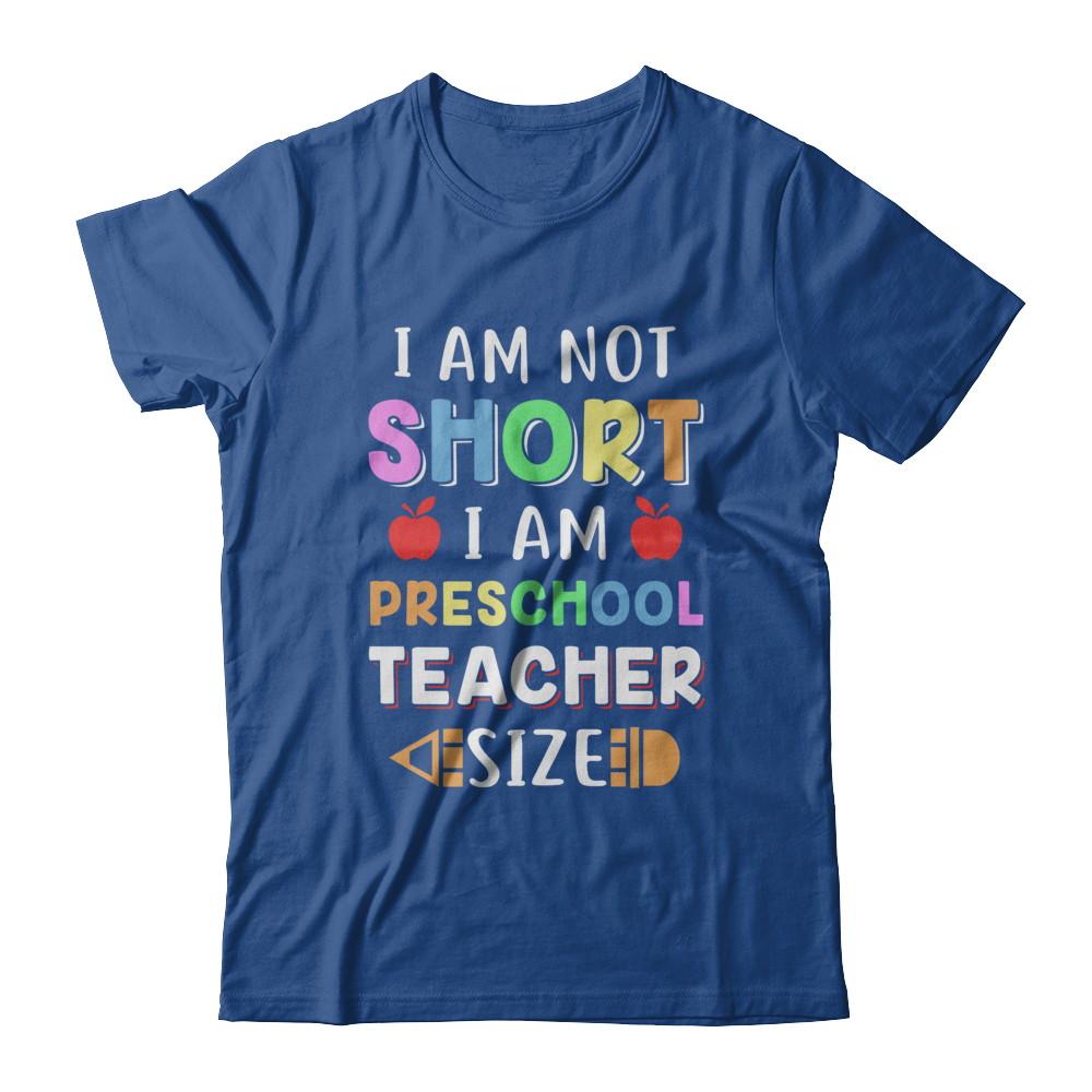 I Am Not Short I Am Preschool Teacher Size-T-Shirt & Hoodie-Classic T-Shirt-Royal