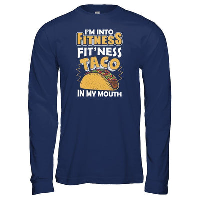 I'm Into Fitness Fit'ness Taco In My Mouth-T-Shirt & Tank Top-Long Sleeve T-Shirt-Navy
