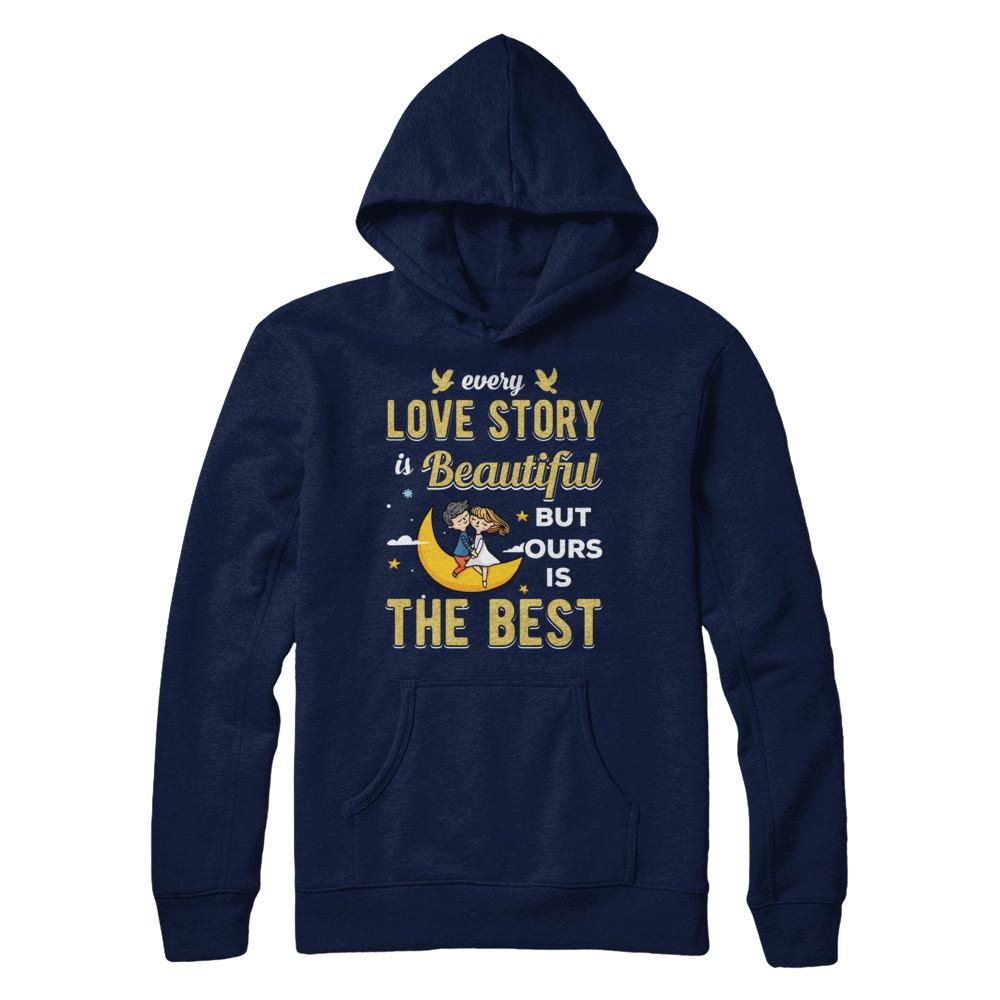 Every Love Story Is Beautiful But Ours Is The Best Couple-T-Shirt & Hoodie-Pullover Hoodie-Navy