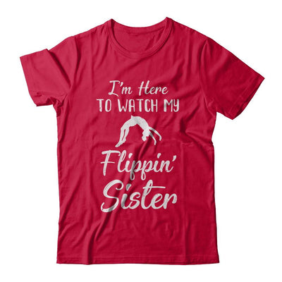 I'm Here To Watch My Flippin Sister Gymnastics-T-Shirt & Hoodie-Classic T-Shirt-Red