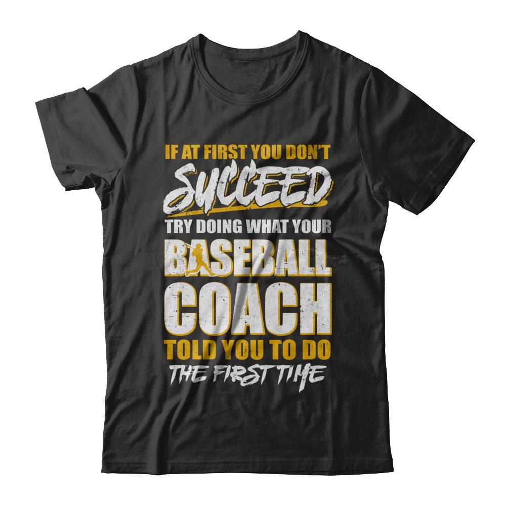 If At First You Don't Succeed Funny Baseball Coach-T-Shirt & Hoodie-Premium T-Shirt-Black